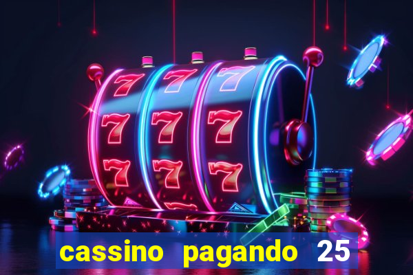 cassino pagando 25 reais no cadastro